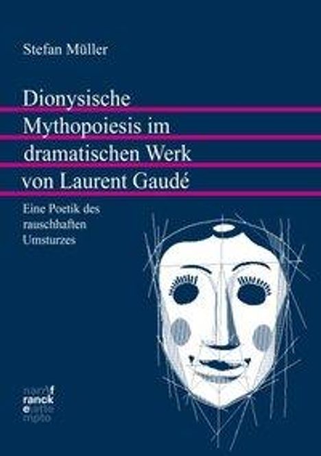 Stefan Müller: Dionysische Mythopoiesis im dramatischen Werk von Laurent Gaudé, Buch