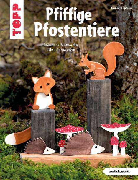 Armin Täubner: Pfiffige Pfostentiere (kreativ.kompakt), Buch