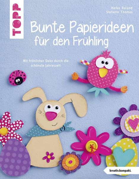 Heike Roland: Bunte Papierideen für den Frühling (kreativ.kompakt), Buch