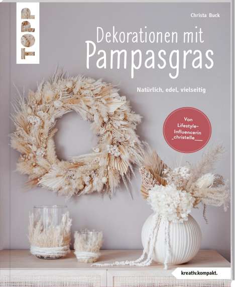 Christa Buck: Buck, C: Dekorationen mit Pampasgras (kreativ.kompakt), Buch