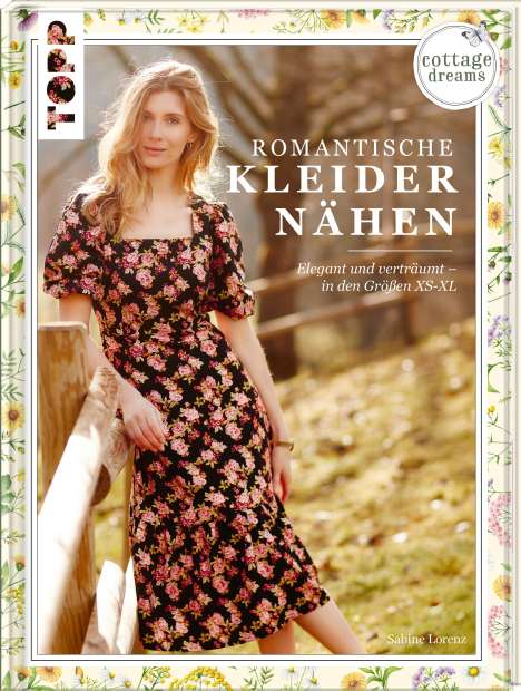 Sabine Lorenz: Lorenz, S: Cottage Dreams - Romantische Kleider nähen, Buch
