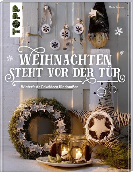 Maria Landes: Landes, M: Weihnachten steht vor der Tür: Winterfeste Deko f, Buch