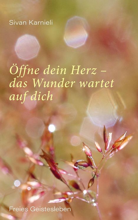 Sivan Karnieli: Öffne dein Herz - das Wunder wartet auf dich, Buch