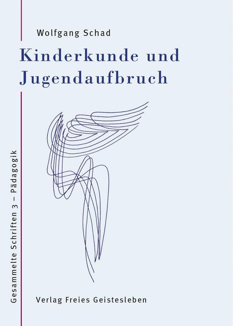 Text oben: "Wolfgang Schad". Titel in der Mitte: "Kinderkunde und Jugendaufbruch". Verlag unten: "Verlag Freies Geistesleben". Links vertikaler Text: "Gesammelte Schriften 3 – Pädagogik". In der Mitte ist eine abstrakte, blaue Illustration eines stilisierten Engels. Hintergrund hellblau.