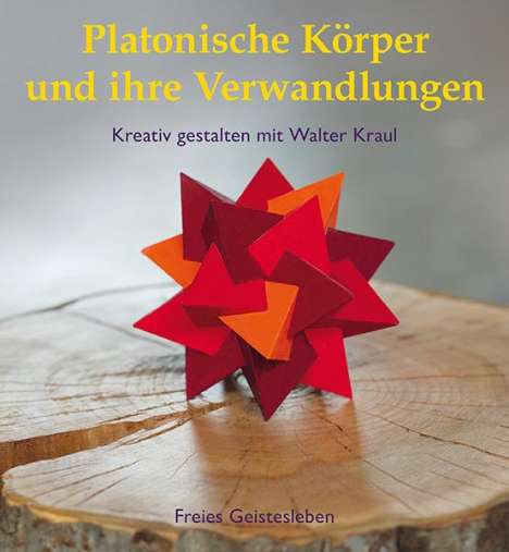 Walter Kraul: Platonische Körper und ihre Verwandlungen, Buch