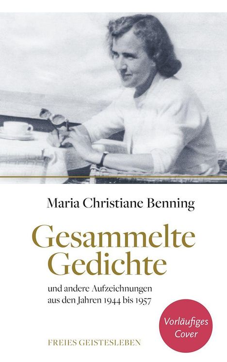 "Gesammelte Gedichte" von Maria Christiane Benning; Schwarz-Weiß-Foto einer Frau im Gespräch, vor Tee-Geschirr.