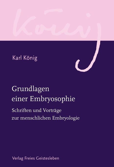 "Grundlagen einer Embryosophie" von Karl König. Cover in Rosa und Lila mit geschwungener Schrift oben. Verlag Freies Geistesleben.