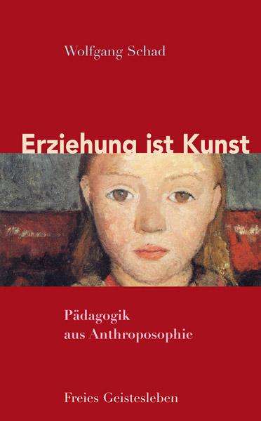 Wolfgang Schad: Erziehung ist Kunst, Buch
