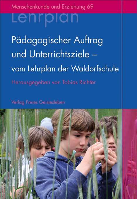 Pädagogischer Auftrag und Unterrichtsziele - vom Lehrplan der Waldorfschule, Buch