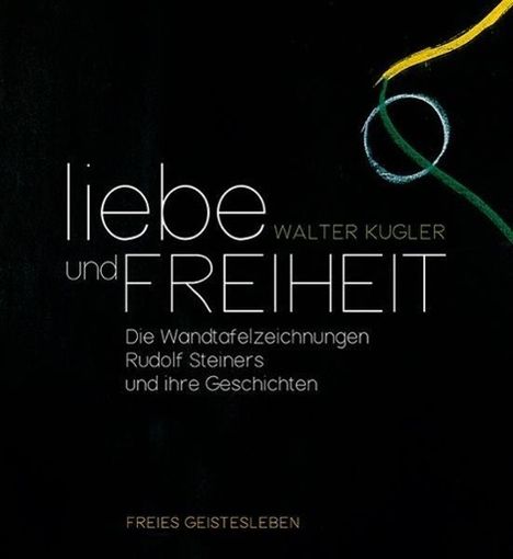 Walter Kugler: Kugler, W: Liebe und Freiheit, Buch