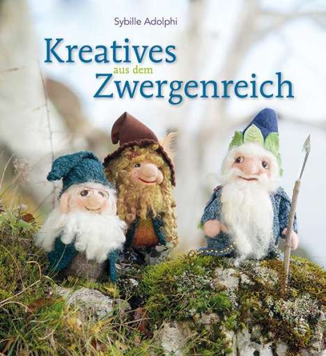 Sybille Adolphi: Kreatives aus dem Zwergenreich, Buch