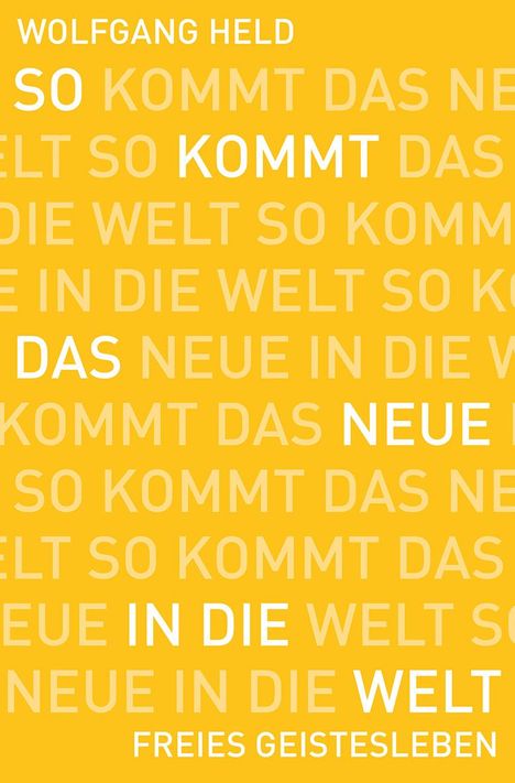 Wolfgang Held: So kommt das Neue in die Welt, Buch