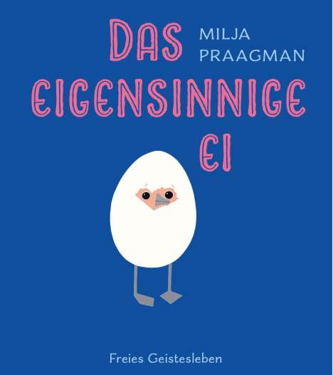 Milja Praagman: Das eigensinnige Ei, Buch