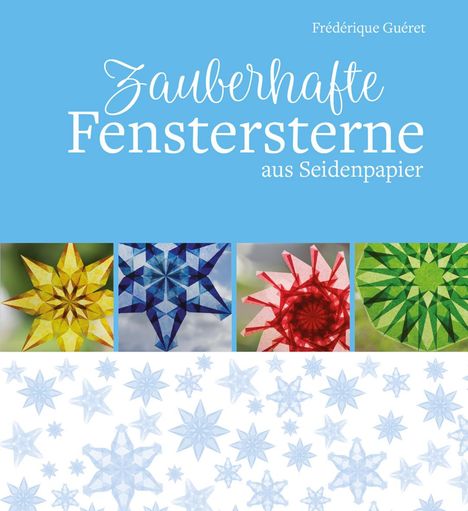 Frédérique Guéret: Zauberhafte Fenstersterne aus Seidenpapier, Buch