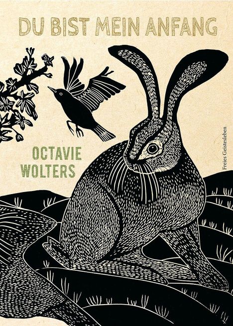 „DU BIST MEIN ANFANG“ und „OCTAVIE WOLTERS“. Illustration mit Hase, Vogel und Pflanzen in Schwarz-Weiß.
