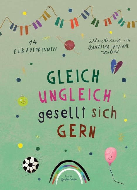 Text: "14 ELBAUTORINNEN, GLEICH UNGLEICH gesellt sich GERN". Bunte Illustrationen: Girlande, Ball, Regenbogen.