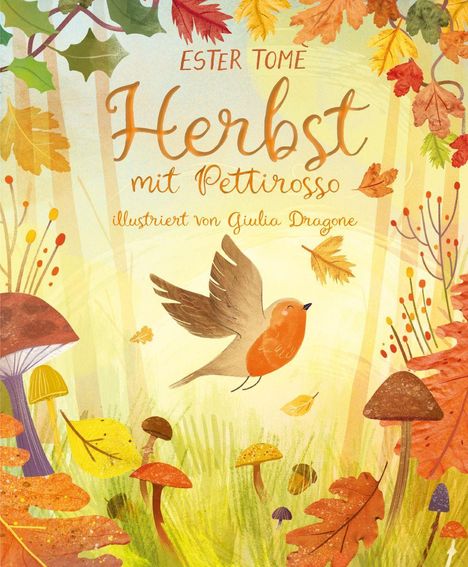 Text: "Ester Tome Herbst mit Pettirosso, illustriert von Giulia Dragone". Illustration: Ein Vogel fliegt über bunte Herbstblätter und Pilze.