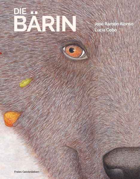 Text: "DIE BÄRIN," "José Ramón Alonso," "Lucía Cobo." Detailreiches Bärenporträt mit orangefarbenem Auge und Blättern im Fell.