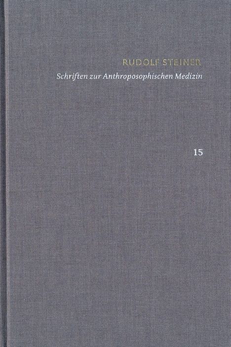 RUDOLF STEINER, Schriften zur Anthroposophischen Medizin, 15. Grauer Hintergrund, schlichtes Design.