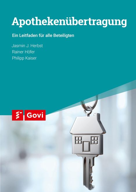 "Apothekenübertragung: Ein Leitfaden für alle Beteiligten" von Jasmin J. Herbst, Rainer Höfer, Philipp Kaiser. Stilisierter Schlüssel in Hausform.