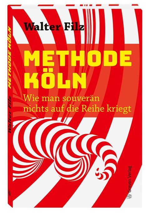 "METHODE KÖLN: Wie man souverän nichts auf die Reihe kriegt. Autor: Walter Filz." Rot-weiße Spiralmuster.
