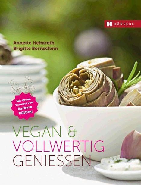 Annette Heimroth: Vegan &amp; vollwertig genießen, Buch