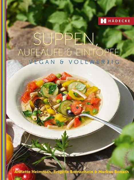 Annette Heimroth: Suppen, Aufläufe und Eintöpfe vegan &amp; vollwertig, Buch