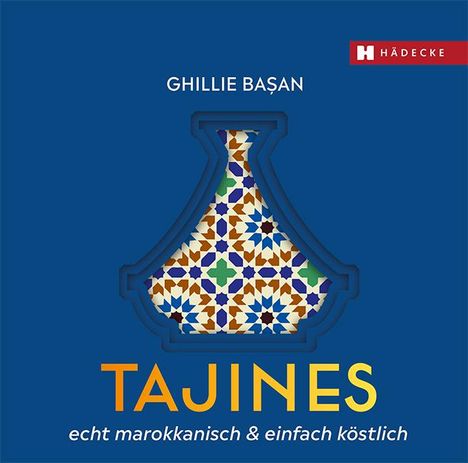 Ghillie Ba¿an: Tajines - echt marokkanisch &amp; einfach köstlich, Buch