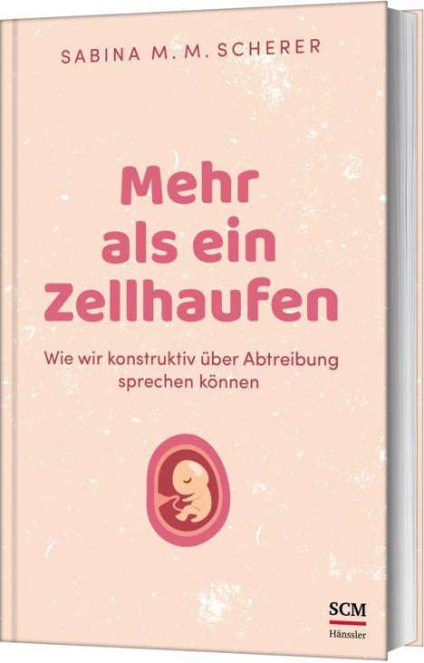 Sabina M. M. Scherer: Mehr als ein Zellhaufen, Buch