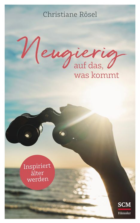 Christiane Rösel: Neugierig auf das, was kommt, Buch