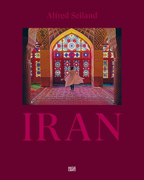 Alfred Seiland. IRAN, Buch