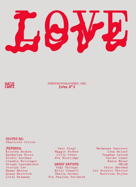 LOVE. FEMXPHOTOGRAPHERS.ORG Issue Nº 3. Edited by: Charlotte Cotton. Namen von Mitgliedern und Gastkünstlern.