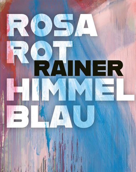Texte: "ROSAROT", "RAINER", "HIMMELBLAU". Hintergrund: Abstrakte Farben in Rosa und Blau, wie Pinselstriche.