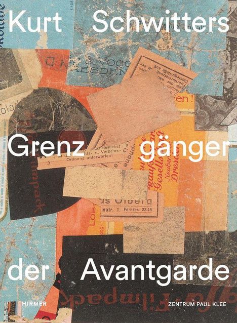 "Kurt Schwitters Grenzgänger der Avantgarde" über einer Collage aus bunten Papierfetzen.