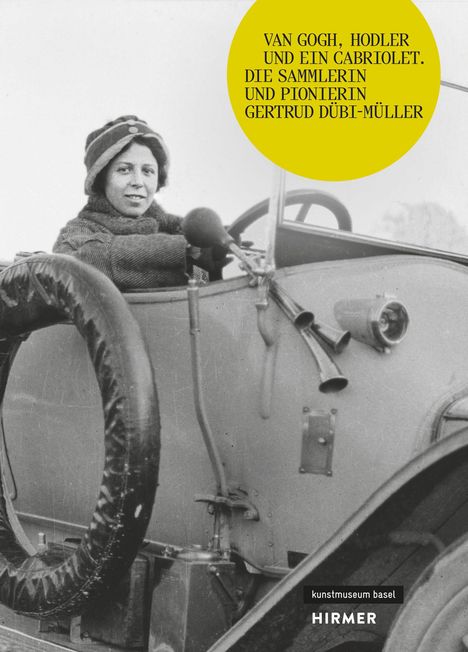 Gelber Kreis: "VAN GOGH, HODLER UND EIN CABRIOLET. DIE SAMMLERIN UND PIONIERIN GERTRUD DÜBI-MÜLLER". Frau im Auto.