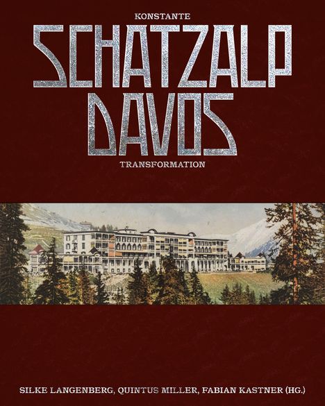 Text: "Konstante Schatzalp Davos Transformation" und "Silke Langenberg, Quintus Miller, Fabian Kastner (Hg.)". Illustration: Gebäude in Alpenlandschaft.