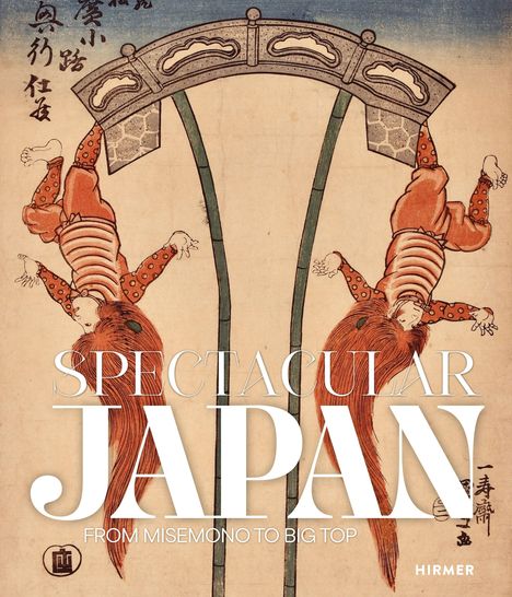 "SPECTACULAR JAPAN. FROM MISEMONO TO BIG TOP." Illustration zweier Akrobaten kopfunter an einem Bogen.