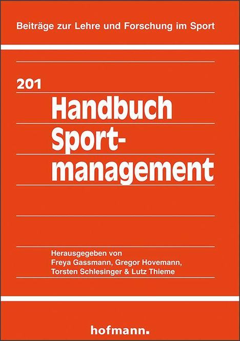 "Beiträge zur Lehre und Forschung im Sport. Handbuch Sportmanagement 201. Herausgegeben von Freya Gassmann et al. hofmann." In Rot und Weiß.