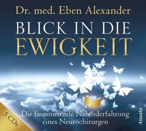 Eben Alexander: Blick in die Ewigkeit, 5 CDs