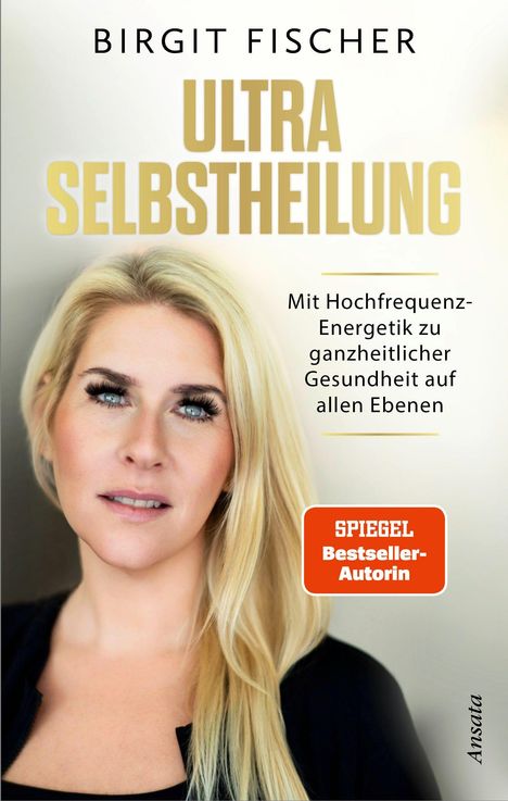 „Ultra Selbstheilung“ und „Mit Hochfrequenz-Energetik zu Gesundheit.“ Frau mit blonden Haaren, schwarzes Oberteil.