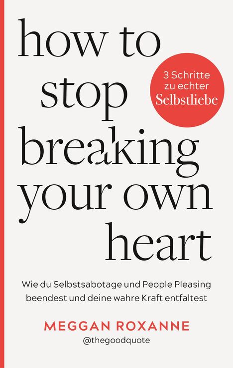 "How to stop breaking your own heart", roter Kreis: "3 Schritte zu echter Selbstliebe", Autor: Meggan Roxanne. Minimalistisches Design.