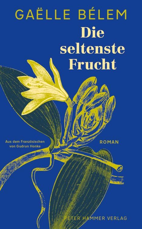 "GAËLLE BÉLEM" oben, "Die seltenste Frucht" groß in der Mitte, zentrales gelbes Pflanzenmotiv auf blauem Hintergrund.