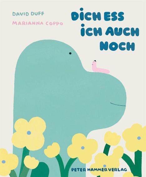 Text: "Dich ess ich auch noch", "David Duff", "Marianna Coppo", "Peter Hammer Verlag". Illustration eines großen Tieres mit Wurm.