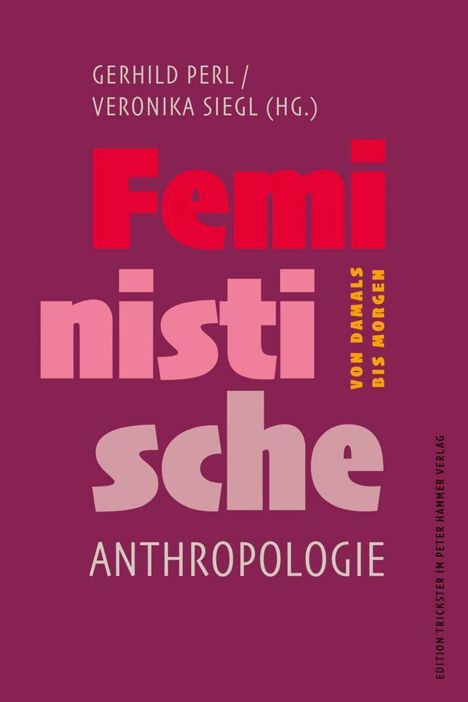 In Rosa und Rot auf Lila: "Feministische Anthropologie". Namen der Herausgeber oben, Verlag seitlich vertikal.