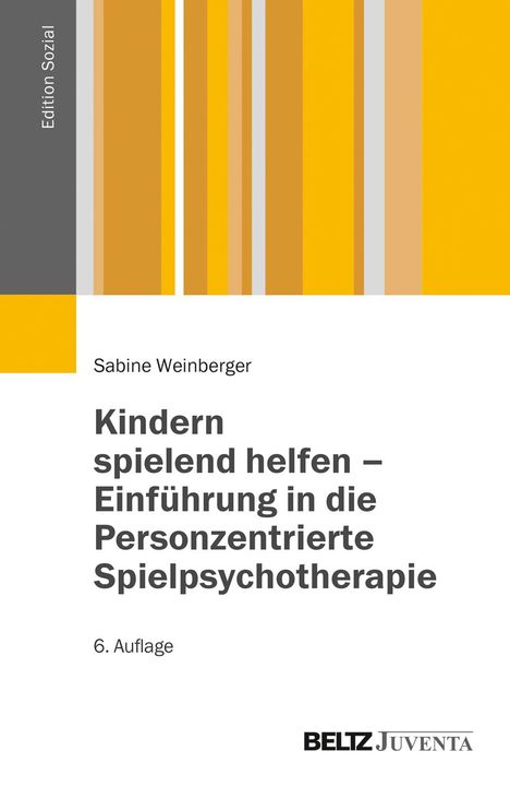 Sabine Weinberger: Kindern spielend helfen - Einführung in die Personzentrierte Spielpsychotherapie, Buch