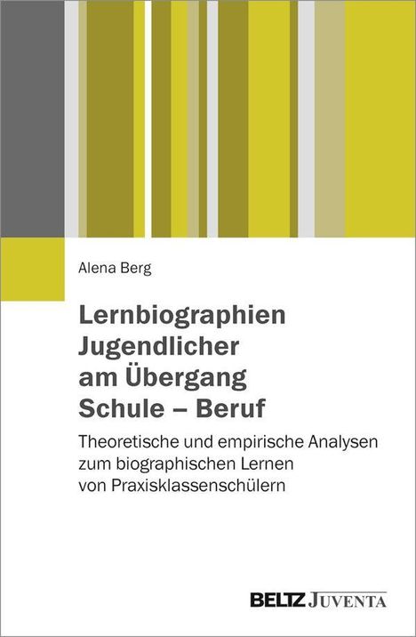 Alena Berg: Lernbiographien Jugendlicher am Übergang Schule - Beruf, Buch