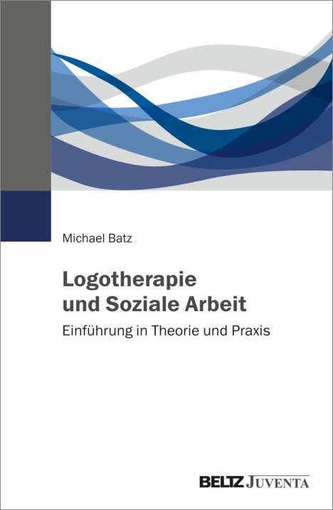 Michael Batz: Logotherapie und Soziale Arbeit, Buch