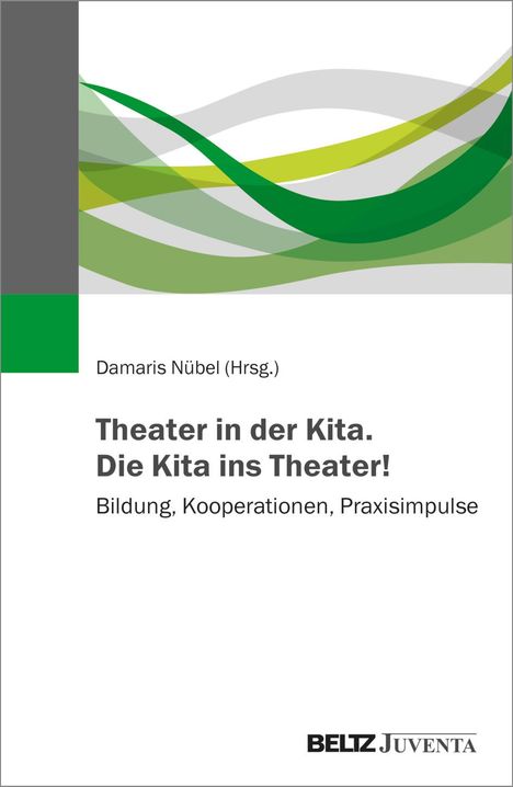 Theater in der Kita. Die Kita ins Theater!, Buch