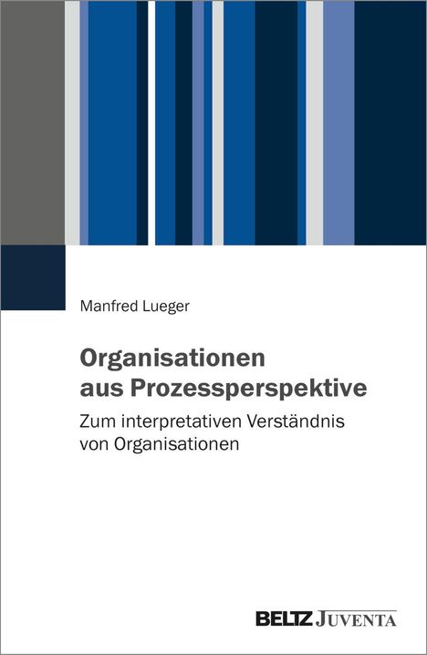 Manfred Lueger: Lueger, M: Organisationen aus Prozessperspektive, Buch