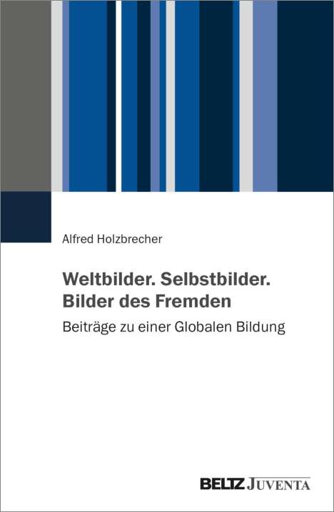 Alfred Holzbrecher: Weltbilder. Selbstbilder. Bilder des Fremden, Buch